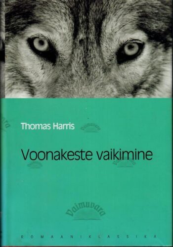 Voonakeste vaikimine. Eesti Päevalehe romaaniklassika - Thomas Harris Voonakeste vaikimine. Eesti Päevalehe romaaniklassika - Thomas Harris