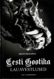 Eesti Gootika. Lauavestlused - Ervin Õunapuu Eesti Gootika. Lauavestlused - Ervin Õunapuu