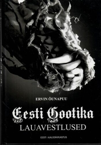 Eesti Gootika. Lauavestlused - Ervin Õunapuu Eesti Gootika. Lauavestlused - Ervin Õunapuu
