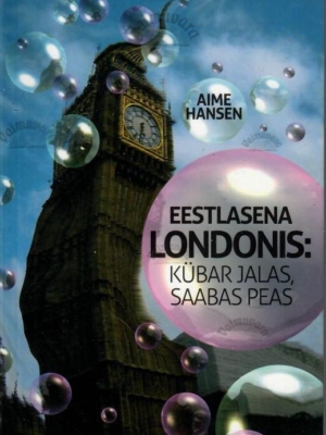 Eestlasena Londonis: kübar jalas, saabas peas – Aime Hansen