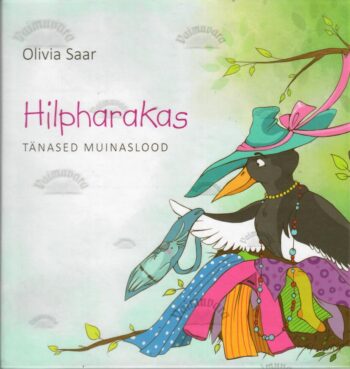 Hilpharakas. Tänased muinaslood - Olivia Saar
