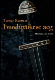 Hundipäikese aeg. Metsiku jahi algus - Tamur Kusnets Hundipäikese aeg. Metsiku jahi algus - Tamur Kusnets