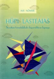Hüpi lasteaias. Soovitusi toimetulekuks hüperaktiivse lapsega - Ave Nõmme Hüpi lasteaias. Soovitusi toimetulekuks hüperaktiivse lapsega - Ave Nõmme
