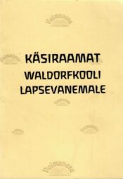 Käsiraamat Waldorfkooli lapsevanemale Käsiraamat Waldorfkooli lapsevanemale