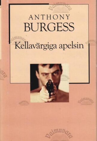 Kellavärgiga apelsin. XX sajandi romaan -  Anthony Burgess