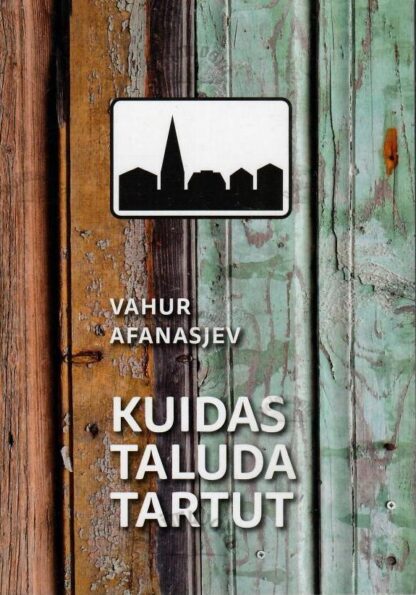 Kuidas taluda Tartut - Vahur Afanasjev