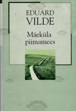 Mäeküla piimamees. XX sajandi romaan - Eduard Vilde