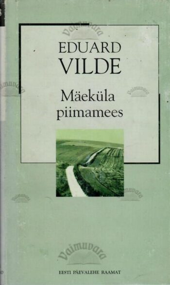 Mäeküla piimamees. XX sajandi romaan - Eduard Vilde Mäeküla piimamees. XX sajandi romaan - Eduard Vilde