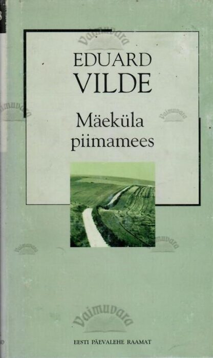 Mäeküla piimamees. XX sajandi romaan - Eduard Vilde