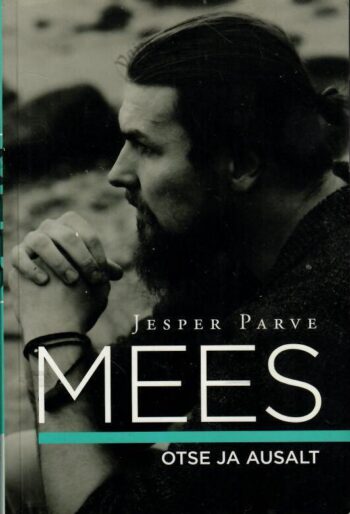 Mees. Otse ja ausalt - Jesper Parve Mees. Otse ja ausalt - Jesper Parve