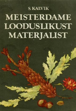 Meisterdame looduslikust materjalist - Silvia Kalvik