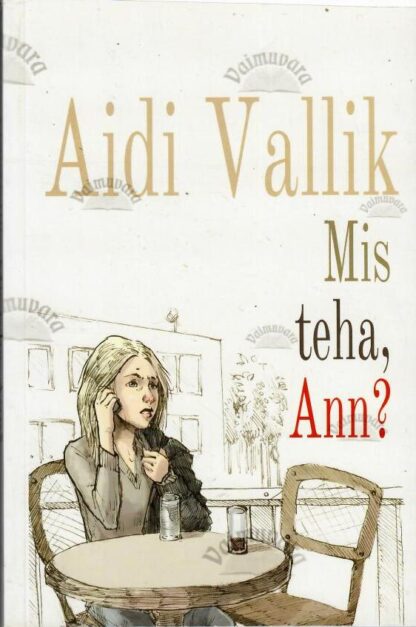 Mis teha, Ann - Aidi Vallik, 2018