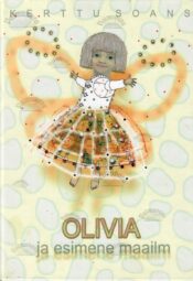 Olivia ja esimene maailm - Kerttu Soans Olivia ja esimene maailm - Kerttu Soans