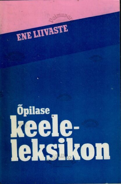 Õpilase keeleleksikon - Ene Liivaste