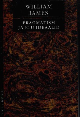 Pragmatism ja elu ideaalid - William James