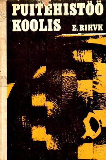 Puitehistöö koolis - Endel Rihvk Puitehistöö koolis - Endel Rihvk