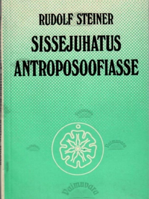 Sissejuhatus antroposoofiasse – Rudolf Steiner