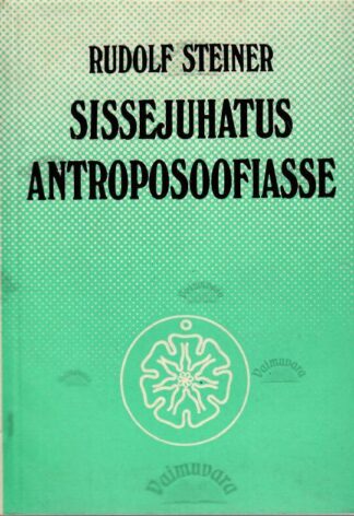 Sissejuhatus antroposoofiasse - Rudolf Steiner