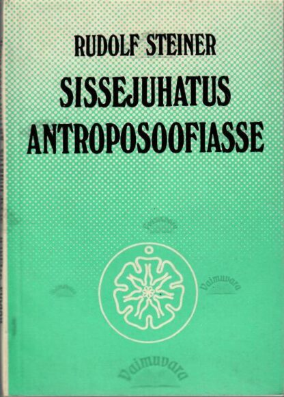 Sissejuhatus antroposoofiasse - Rudolf Steiner