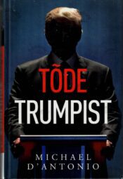 Tõde Trumpist - Michael D'Antonio Tõde Trumpist - Michael D'Antonio