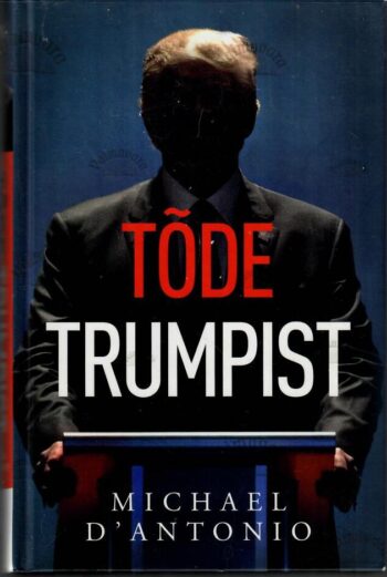 Tõde Trumpist - Michael D'Antonio Tõde Trumpist - Michael D'Antonio