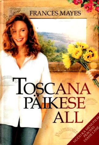 Toscana päikese all - Frances Mayes, 2001