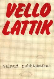 Valitud publitsistikat - Vello Lattik Valitud publitsistikat - Vello Lattik