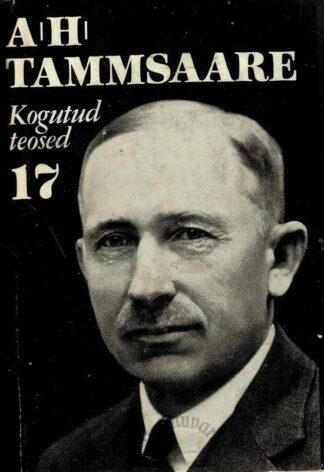 Anton Hansen Tammsaare kogutud teosed 17. köide. Publitsistika (1926-1940)