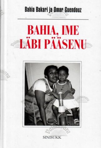 Bahia, ime läbi pääsenu - Bahia Bakari, Omar Guendouz