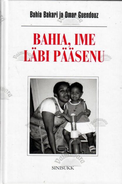 Bahia, ime läbi pääsenu - Bahia Bakari, Omar Guendouz