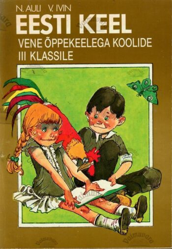 Eesti keel vene õppekeelega koolide III klassile - Neidi Auli, Valentine Ivin Eesti keel vene õppekeelega koolide III klassile - Neidi Auli, Valentine Ivin