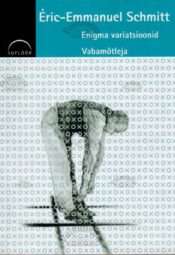 Enigma variatsioonid. Vabamõtleja - Eric-Emmanuel Schmitt Enigma variatsioonid. Vabamõtleja - Eric-Emmanuel Schmitt