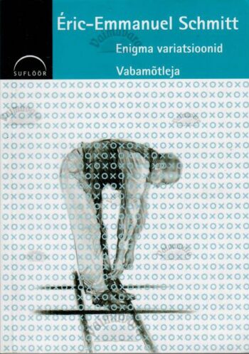 Enigma variatsioonid. Vabamõtleja - Eric-Emmanuel Schmitt Enigma variatsioonid. Vabamõtleja - Eric-Emmanuel Schmitt