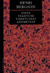 Essee teadvuse vahetutest andmetest - Henri Bergson Essee teadvuse vahetutest andmetest - Henri Bergson