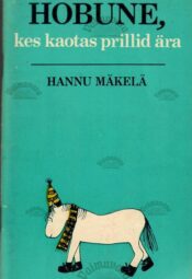 Hobune, kes kaotas prillid ära - Hannu Mäkelä