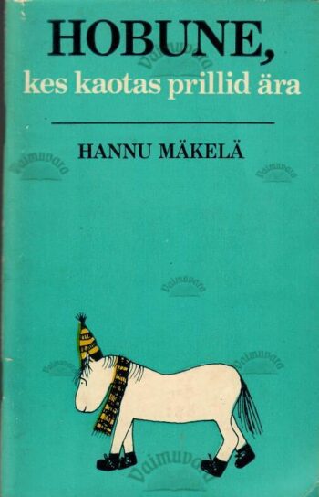 Hobune, kes kaotas prillid ära - Hannu Mäkelä