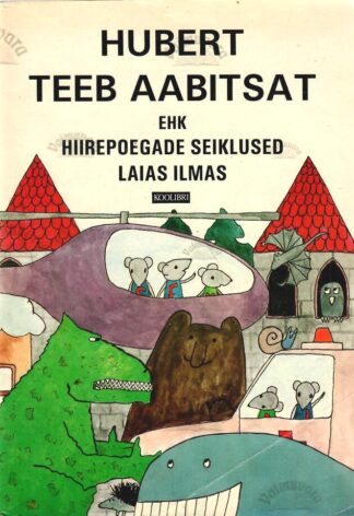 Hubert teeb aabitsat ehk hiirepoegade seiklused laias ilmas - Mare Müürsepp, Peeter Viisimaa