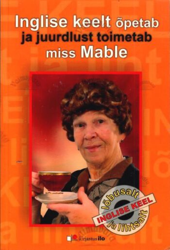 Inglise keelt õpetab ja juurdlust toimetab miss Mable Inglise keelt õpetab ja juurdlust toimetab miss Mable