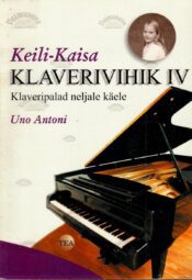 Keili-Kaisa klaverivihik IV osa - Uno Antoni Keili-Kaisa klaverivihik IV osa - Uno Antoni
