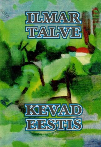 Kevad Eestis. Autobiograafia I - Ilmar Talve