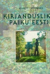 Kirjanduslikke paiku Eestis - Helmut Joonuks Kirjanduslikke paiku Eestis - Helmut Joonuks