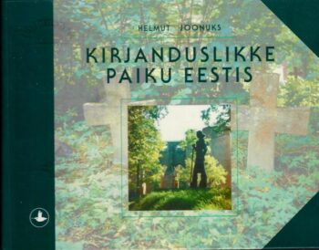 Kirjanduslikke paiku Eestis - Helmut Joonuks Kirjanduslikke paiku Eestis - Helmut Joonuks