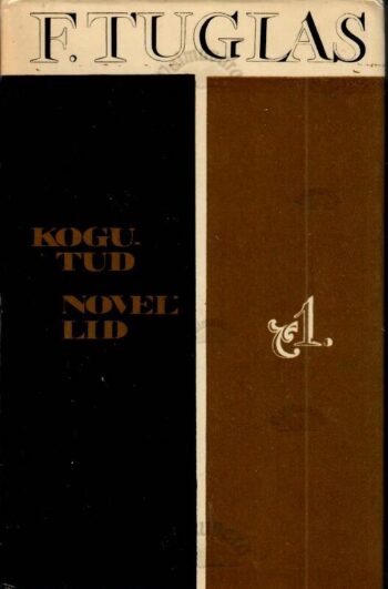 Kogutud novellid I - Friedebert Tuglas Kogutud novellid I - Friedebert Tuglas
