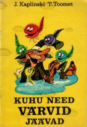 Kuhu need värvid jäävad - Jaan Kaplinski, Tiia Toomet Kuhu need värvid jäävad - Jaan Kaplinski, Tiia Toomet