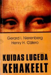 Kuidas lugeda kehakeelt - Gerard I. Nierenberg, Henry H. Calero Kuidas lugeda kehakeelt - Gerard I. Nierenberg, Henry H. Calero