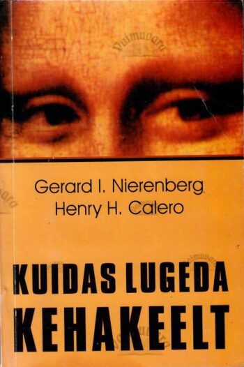 Kuidas lugeda kehakeelt - Gerard I. Nierenberg, Henry H. Calero Kuidas lugeda kehakeelt - Gerard I. Nierenberg, Henry H. Calero
