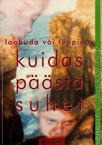 Kuidas päästa suhet. Loobuda või leppida - Phillip C. McGraw Kuidas päästa suhet. Loobuda või leppida - Phillip C. McGraw