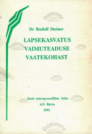 Lapsekasvatus vaimuteaduse vaatekohast - Rudolf Steiner