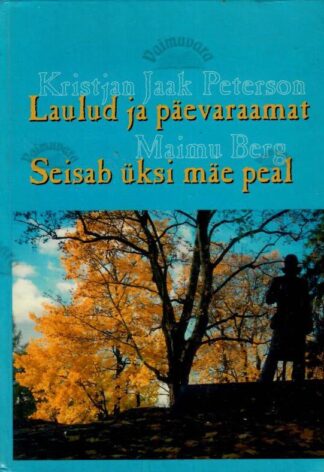 Laulud ja päevaraamat - Kristjan Jaak Peterson, Seisab üksi mäe peal - Maimu Berg