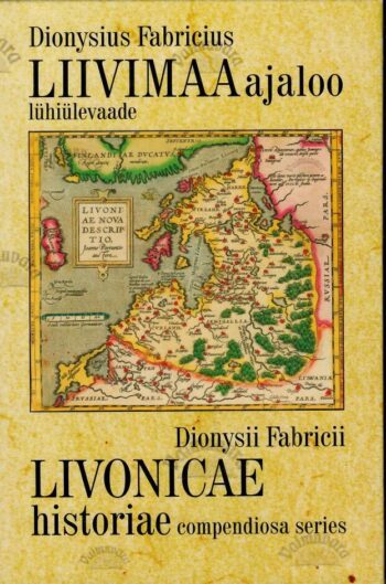 Liivimaa ajaloo lühiülevaade - Dionysius Fabricius Liivimaa ajaloo lühiülevaade - Dionysius Fabricius